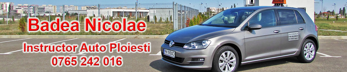 Instructor auto Ploiesti - Badea Nicolae